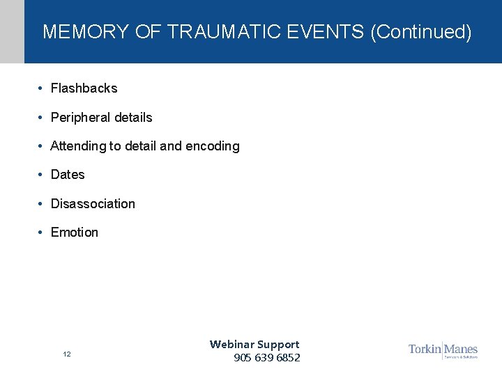 MEMORY OF TRAUMATIC EVENTS (Continued) • Flashbacks • Peripheral details • Attending to detail