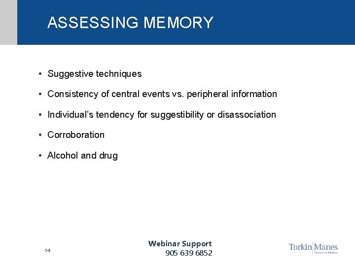 ASSESSING MEMORY • Suggestive techniques • Consistency of central events vs. peripheral information •