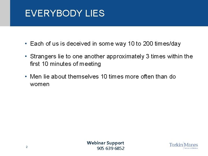 EVERYBODY LIES • Each of us is deceived in some way 10 to 200