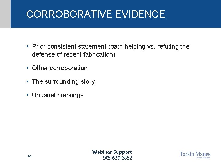 CORROBORATIVE EVIDENCE • Prior consistent statement (oath helping vs. refuting the defense of recent