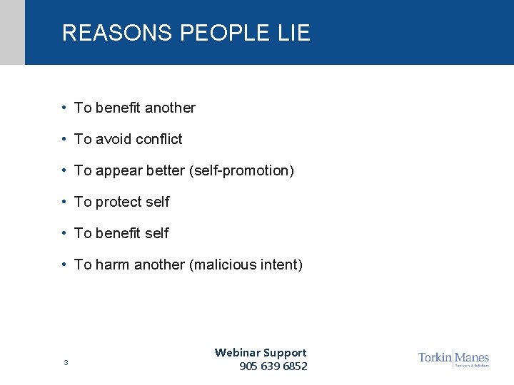 REASONS PEOPLE LIE • To benefit another • To avoid conflict • To appear