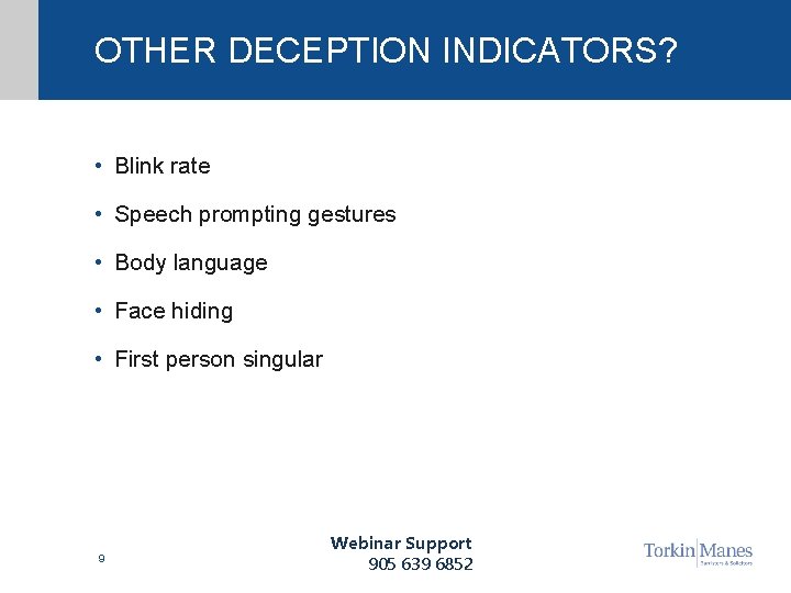 OTHER DECEPTION INDICATORS? • Blink rate • Speech prompting gestures • Body language •