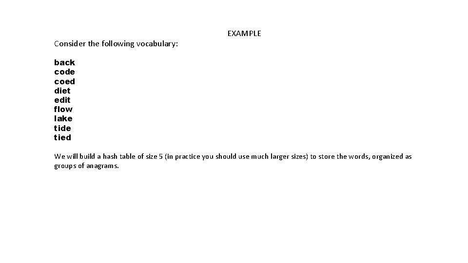 Consider the following vocabulary: EXAMPLE back code coed diet edit flow lake tide tied