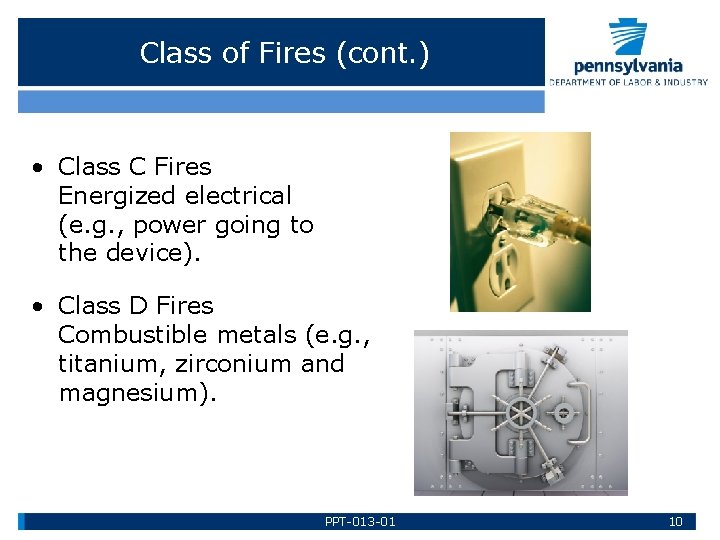 Class of Fires (cont. ) • Class C Fires Energized electrical (e. g. ,