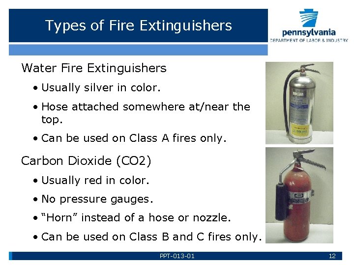 Types of Fire Extinguishers Water Fire Extinguishers • Usually silver in color. • Hose
