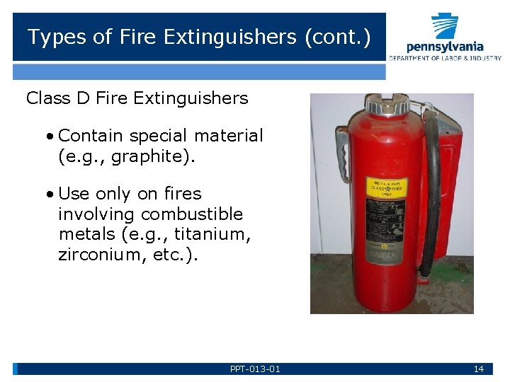 Types of Fire Extinguishers (cont. ) Class D Fire Extinguishers • Contain special material