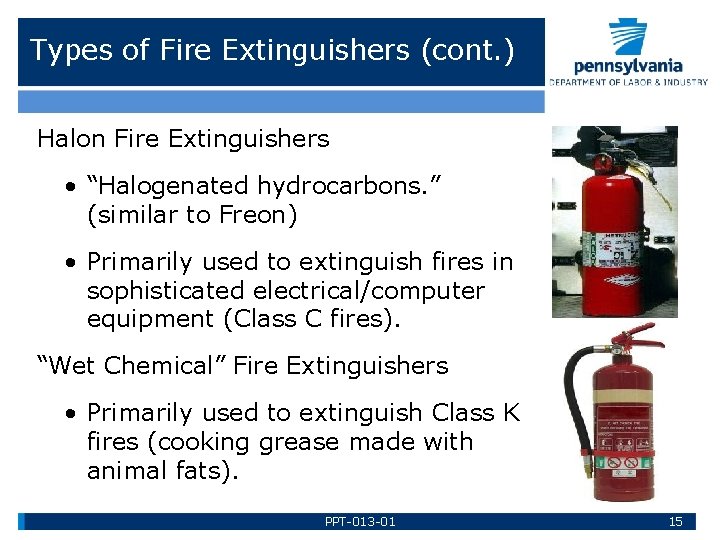 Types of Fire Extinguishers (cont. ) Halon Fire Extinguishers • “Halogenated hydrocarbons. ” (similar