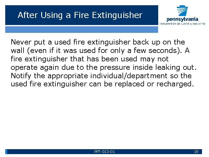 After Using a Fire Extinguisher Never put a used fire extinguisher back up on