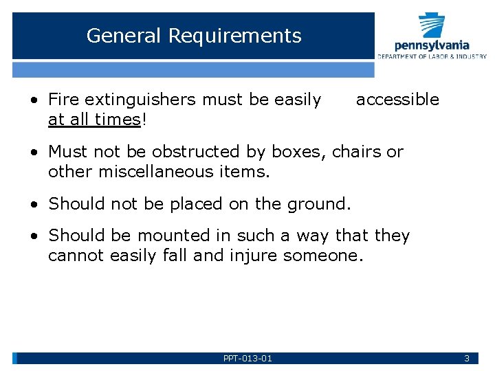 General Requirements • Fire extinguishers must be easily at all times! accessible • Must