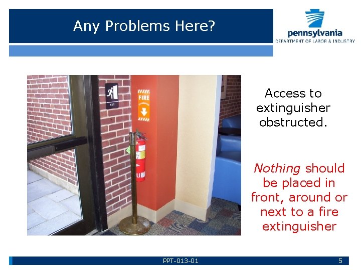 Any Problems Here? Access to extinguisher obstructed. Nothing should be placed in front, around