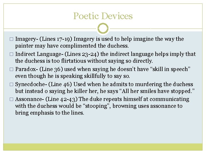 Poetic Devices � Imagery- (Lines 17 -19) Imagery is used to help imagine the