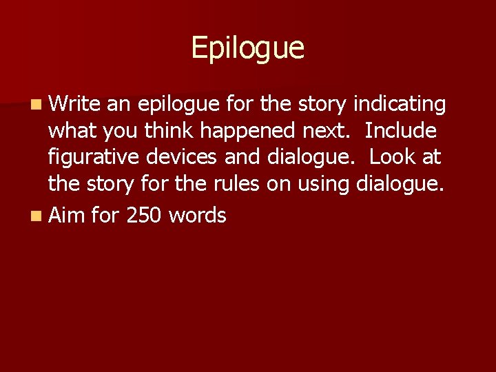Epilogue n Write an epilogue for the story indicating what you think happened next.