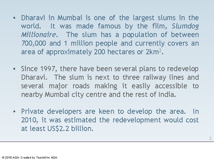  • Dharavi in Mumbai is one of the largest slums in the world.