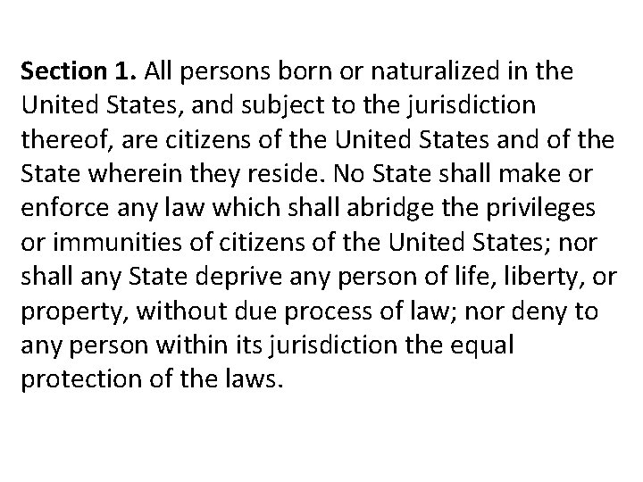 Section 1. All persons born or naturalized in the United States, and subject to