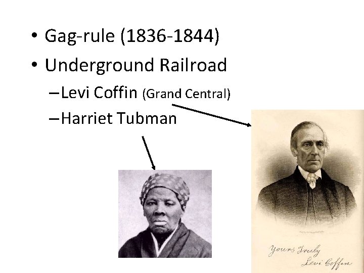  • Gag-rule (1836 -1844) • Underground Railroad – Levi Coffin (Grand Central) –
