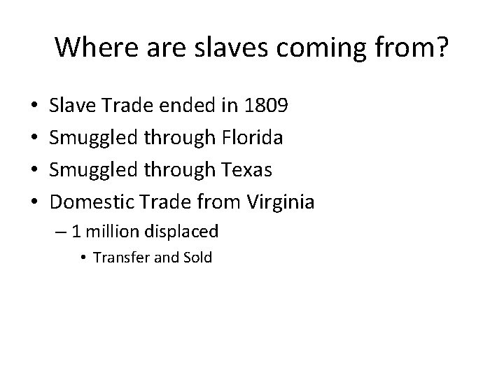 Where are slaves coming from? • • Slave Trade ended in 1809 Smuggled through
