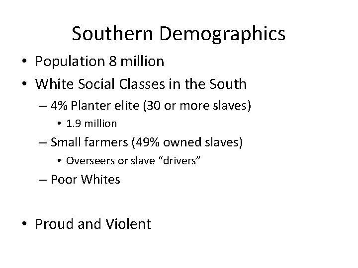 Southern Demographics • Population 8 million • White Social Classes in the South –