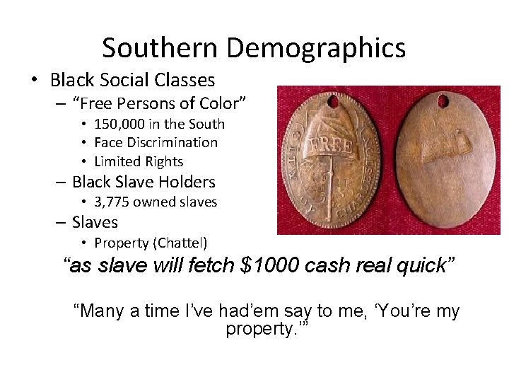 Southern Demographics • Black Social Classes – “Free Persons of Color” • 150, 000