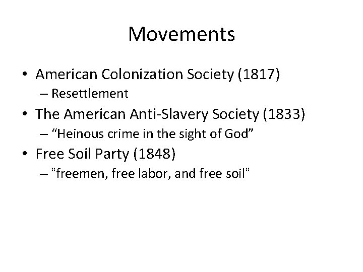 Movements • American Colonization Society (1817) – Resettlement • The American Anti-Slavery Society (1833)