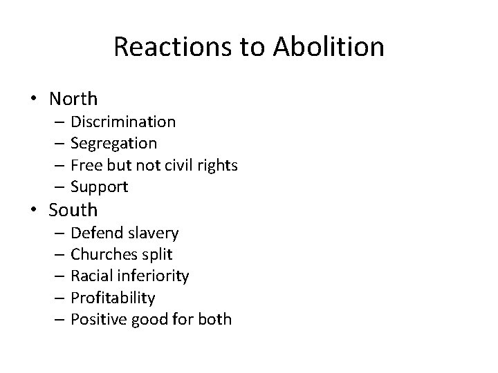 Reactions to Abolition • North – Discrimination – Segregation – Free but not civil