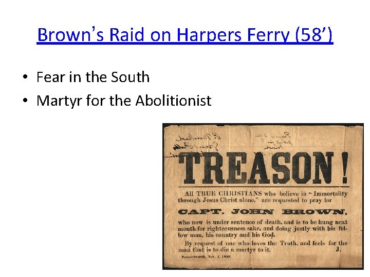 Brown’s Raid on Harpers Ferry (58’) • Fear in the South • Martyr for