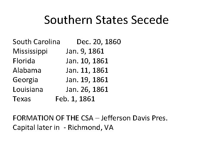 Southern States Secede South Carolina Dec. 20, 1860 Mississippi Jan. 9, 1861 Florida Jan.
