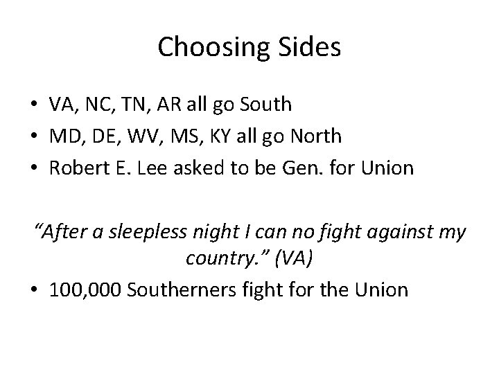 Choosing Sides • VA, NC, TN, AR all go South • MD, DE, WV,