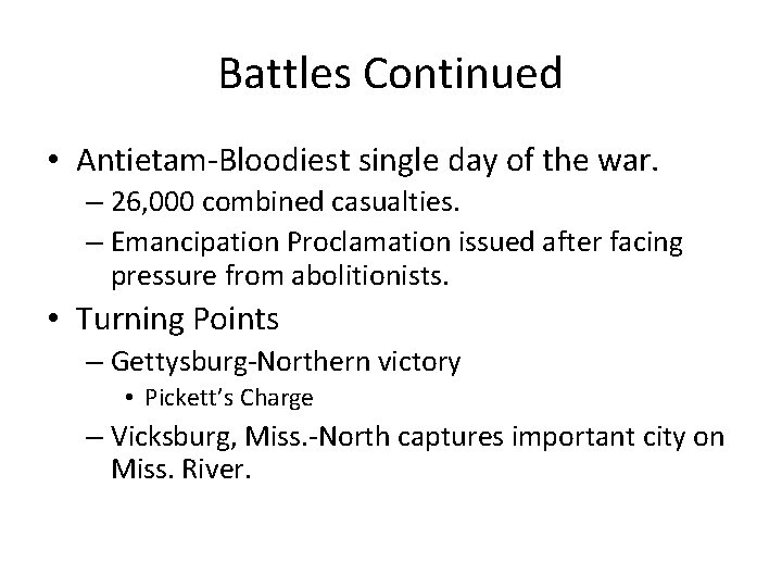 Battles Continued • Antietam-Bloodiest single day of the war. – 26, 000 combined casualties.