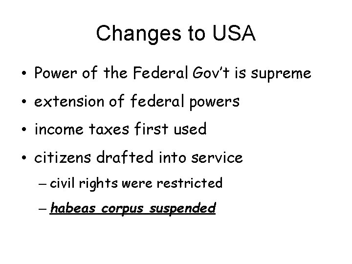 Changes to USA • Power of the Federal Gov’t is supreme • extension of