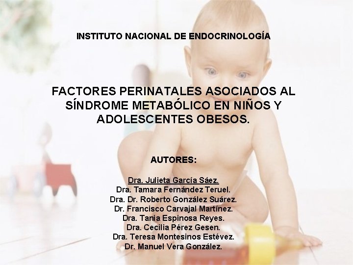 INSTITUTO NACIONAL DE ENDOCRINOLOGÍA FACTORES PERINATALES ASOCIADOS AL SÍNDROME METABÓLICO EN NIÑOS Y ADOLESCENTES