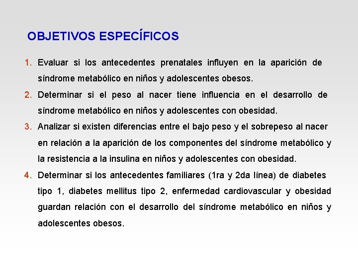 OBJETIVOS ESPECÍFICOS 1. Evaluar si los antecedentes prenatales influyen en la aparición de síndrome