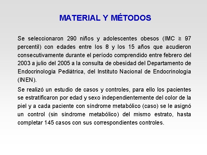 MATERIAL Y MÉTODOS Se seleccionaron 290 niños y adolescentes obesos (IMC ≥ 97 percentil)