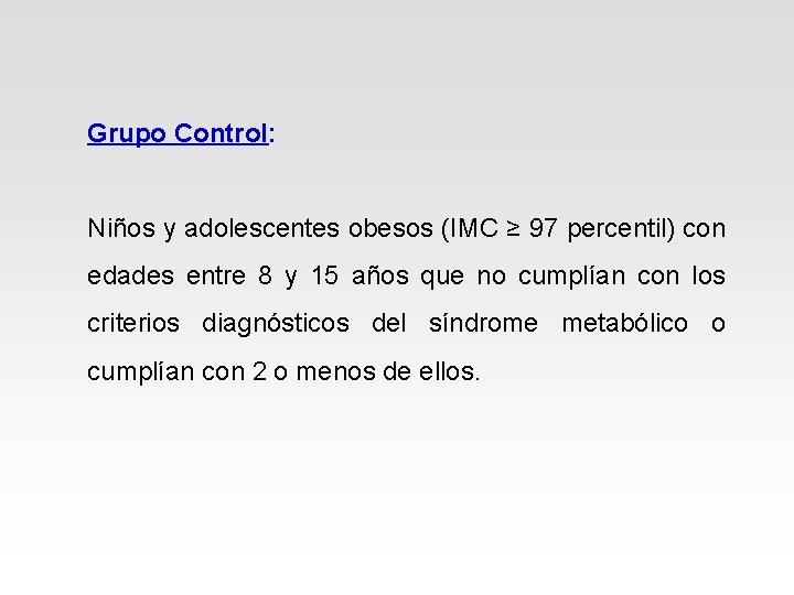 Grupo Control: Niños y adolescentes obesos (IMC ≥ 97 percentil) con edades entre 8