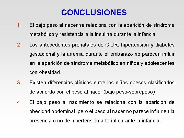 CONCLUSIONES 1. El bajo peso al nacer se relaciona con la aparición de síndrome