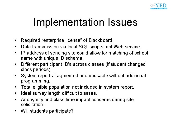 Implementation Issues • Required “enterprise license” of Blackboard. • Data transmission via local SQL