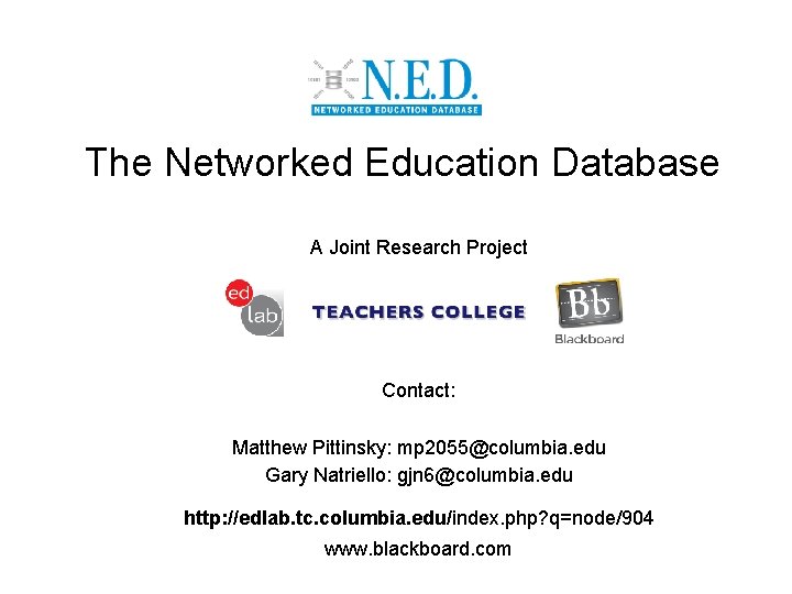The Networked Education Database A Joint Research Project Contact: Matthew Pittinsky: mp 2055@columbia. edu