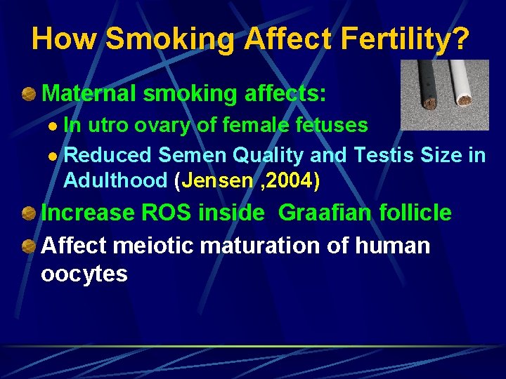 How Smoking Affect Fertility? Maternal smoking affects: In utro ovary of female fetuses l