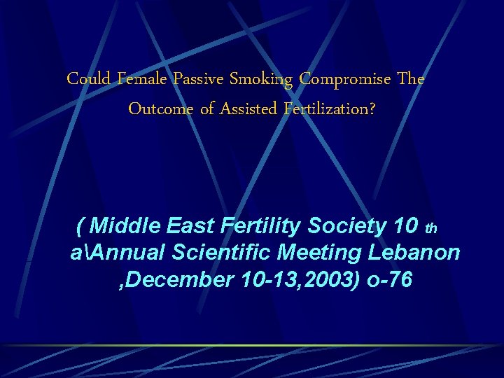 Could Female Passive Smoking Compromise The Outcome of Assisted Fertilization? ( Middle East Fertility
