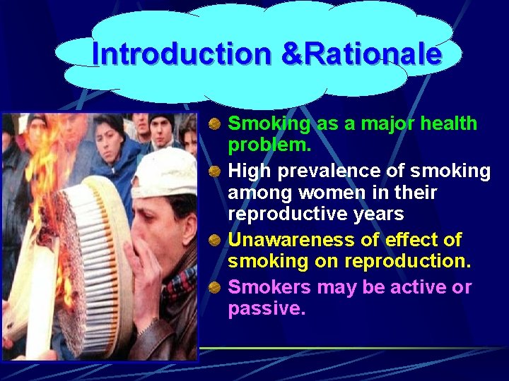 Introduction &Rationale Smoking as a major health problem. High prevalence of smoking among women