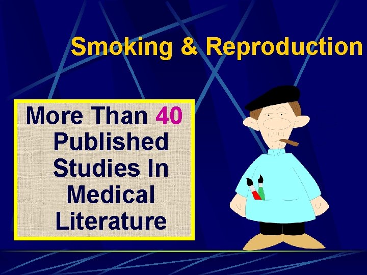 Smoking & Reproduction More Than 40 Published Studies In Medical Literature 