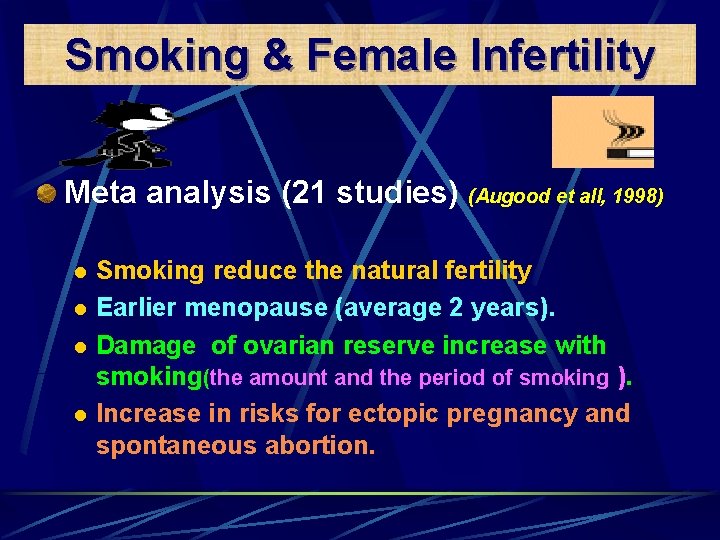 Smoking & Female Infertility Meta analysis (21 studies) (Augood et all, 1998) l l