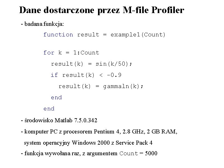 Dane dostarczone przez M-file Profiler - badana funkcja: function result = example 1(Count) for