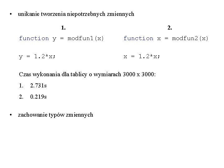  • unikanie tworzenia niepotrzebnych zmiennych 1. 2. function y = modfun 1(x) function