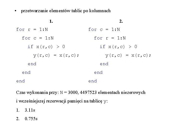  • przetwarzanie elementów tablic po kolumnach 1. for r = 1: N for