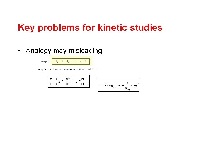 Key problems for kinetic studies • Analogy may misleading 