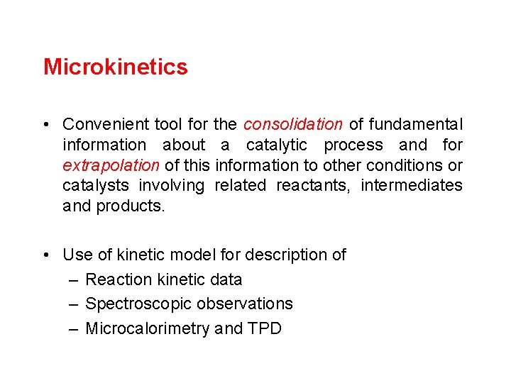 Microkinetics • Convenient tool for the consolidation of fundamental information about a catalytic process