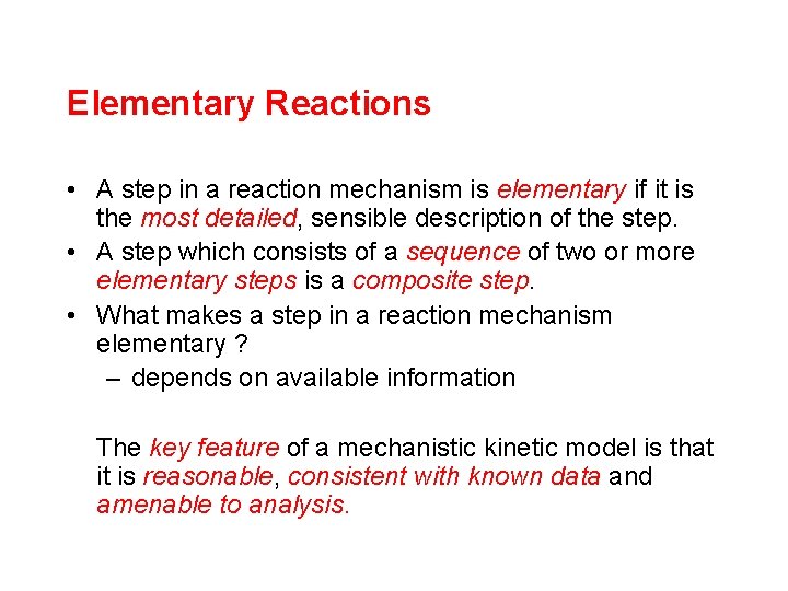 Elementary Reactions • A step in a reaction mechanism is elementary if it is