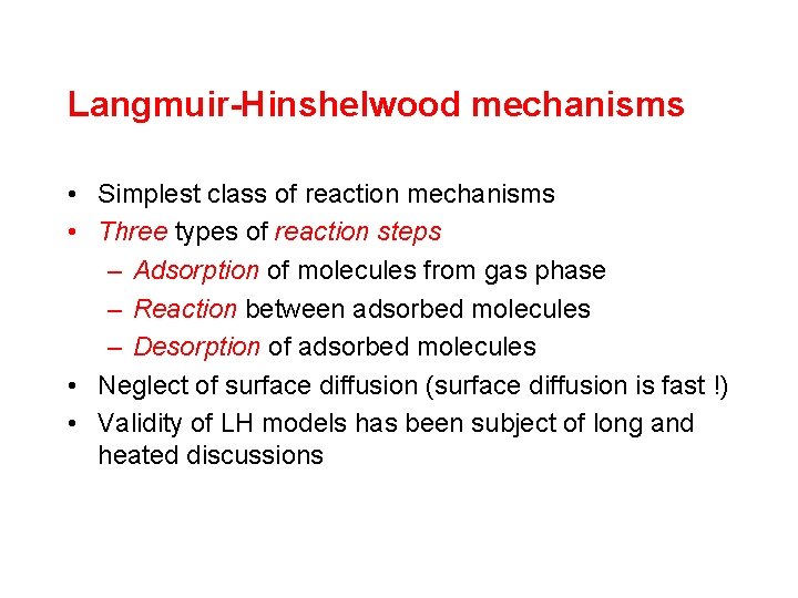 Langmuir-Hinshelwood mechanisms • Simplest class of reaction mechanisms • Three types of reaction steps