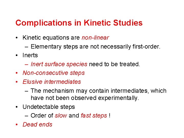 Complications in Kinetic Studies • Kinetic equations are non-linear – Elementary steps are not