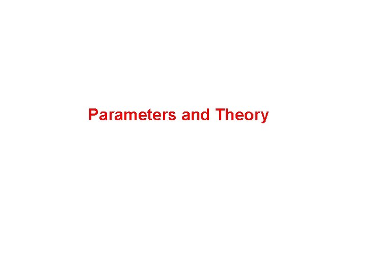 Parameters and Theory 